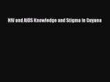 Download HIV and AIDS Knowledge and Stigma in Guyana PDF Online