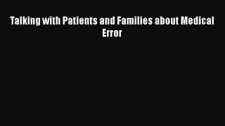 Read Talking with Patients and Families about Medical Error Ebook Free