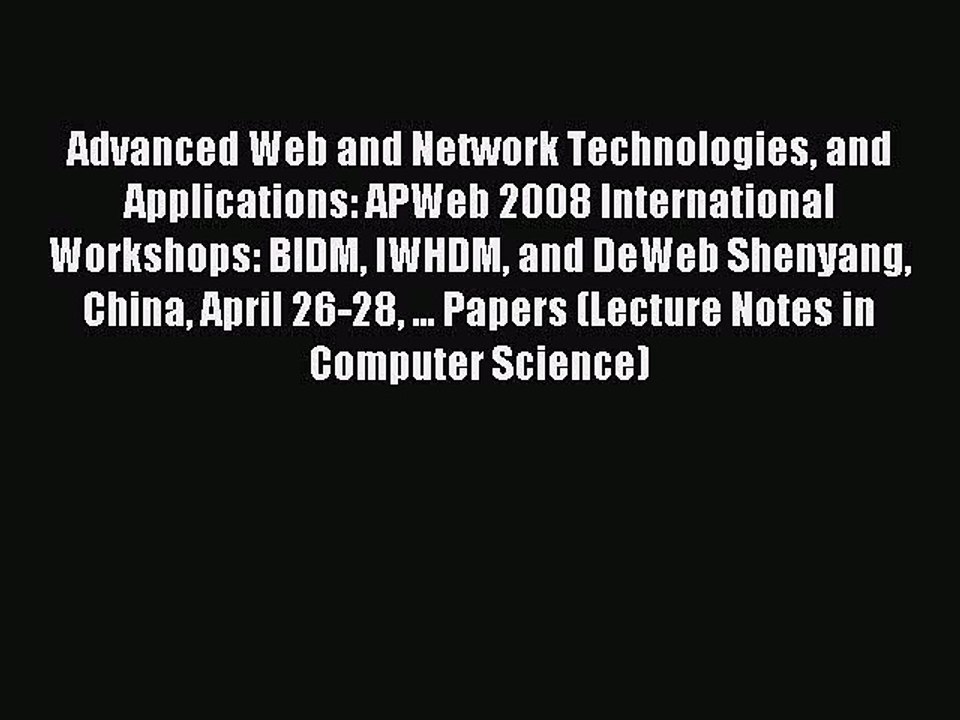 Read Advanced Web and Network Technologies and Applications: APWeb 2008 International Workshops: