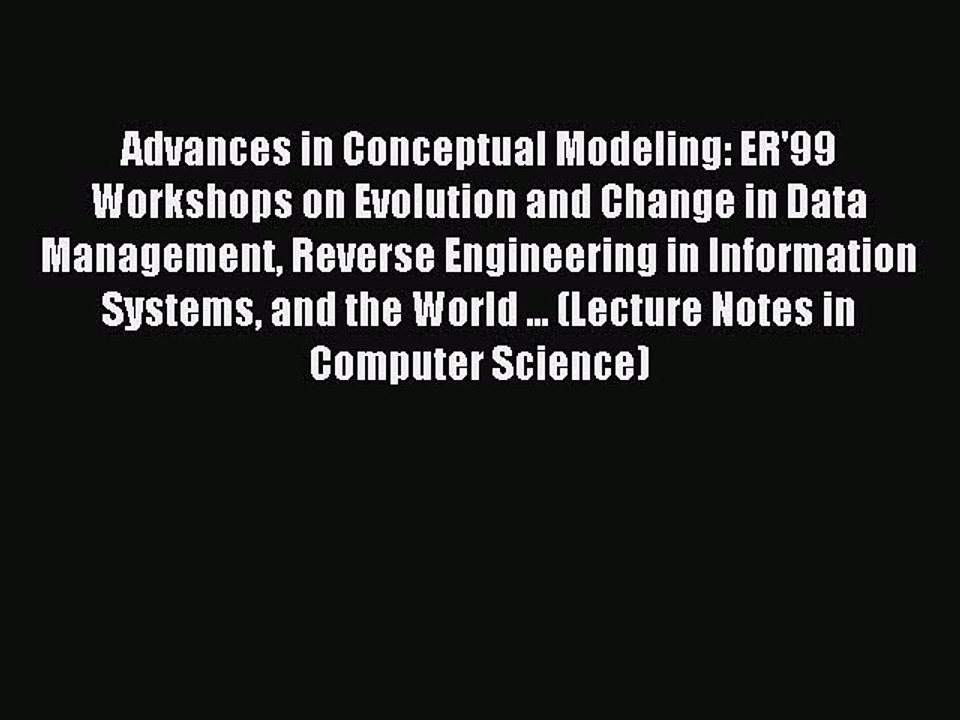 Read Advances in Conceptual Modeling: ER'99 Workshops on Evolution and Change in Data Management