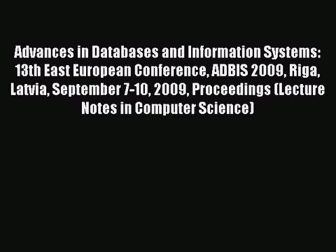 Read Advances in Databases and Information Systems: 13th East European Conference ADBIS 2009