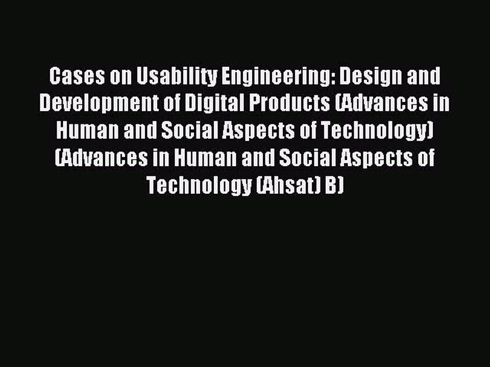 Download Cases on Usability Engineering: Design and Development of Digital Products (Advances