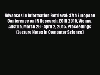 Read Advances in Information Retrieval: 37th European Conference on IR Research ECIR 2015 Vienna