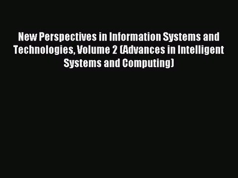 Download New Perspectives in Information Systems and Technologies Volume 2 (Advances in Intelligent