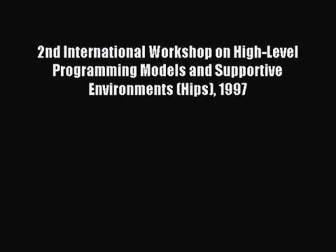 Read 2nd International Workshop on High-Level Programming Models and Supportive Environments