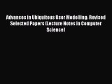 Read Advances in Ubiquitous User Modelling: Revised Selected Papers (Lecture Notes in Computer