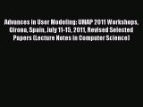 Read Advances in User Modeling: UMAP 2011 Workshops Girona Spain July 11-15 2011 Revised Selected