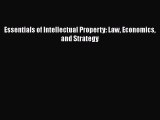 Read Essentials of Intellectual Property: Law Economics and Strategy Ebook Free