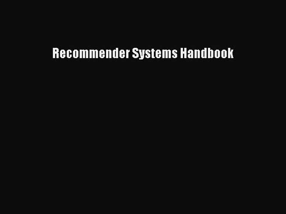 Read Recommender Systems Handbook Ebook Free