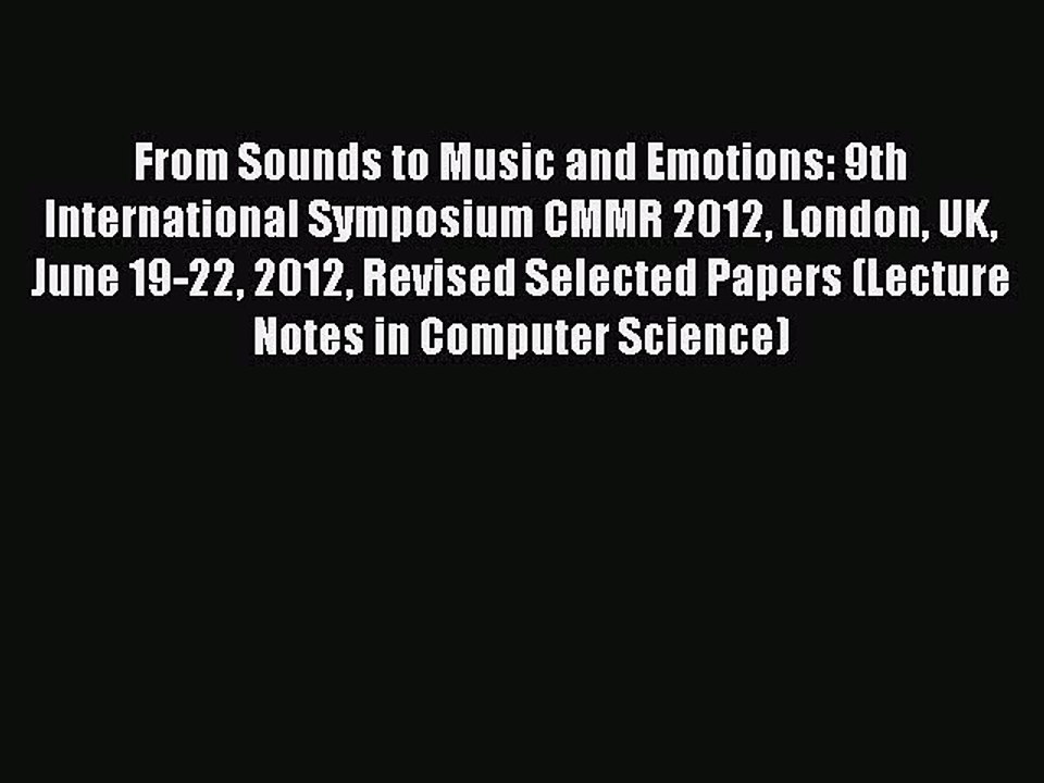 Read From Sounds to Music and Emotions: 9th International Symposium CMMR 2012 London UK June
