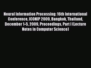 Read Neural Information Processing: 16th International Conference ICONIP 2009 Bangkok Thailand