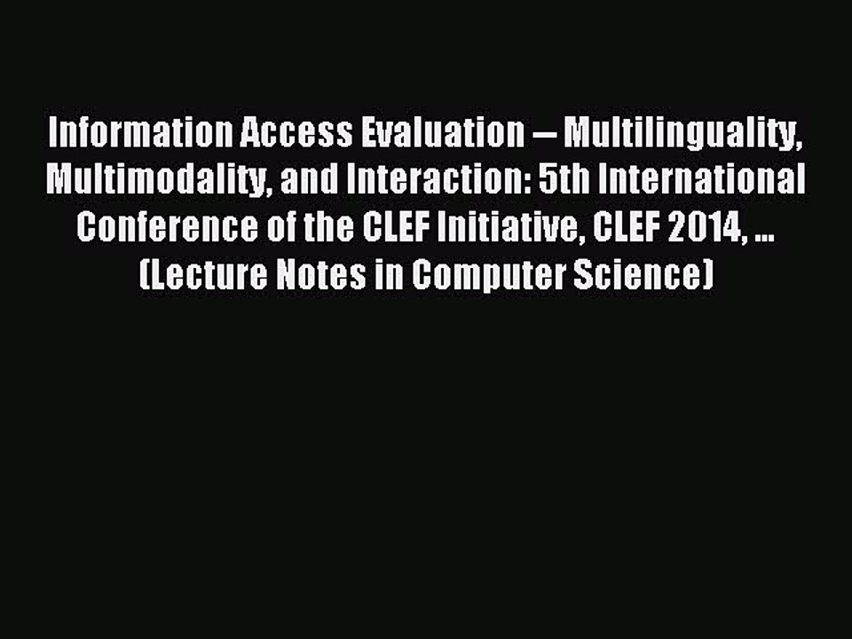 Read Information Access Evaluation -- Multilinguality Multimodality and Interaction: 5th International
