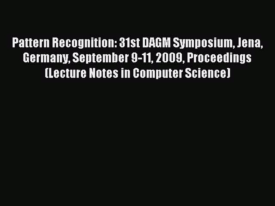 Read Pattern Recognition: 31st DAGM Symposium Jena Germany September 9-11 2009 Proceedings