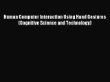 Read Human Computer Interaction Using Hand Gestures (Cognitive Science and Technology) PDF