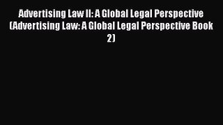 Read Advertising Law II: A Global Legal Perspective (Advertising Law: A Global Legal Perspective