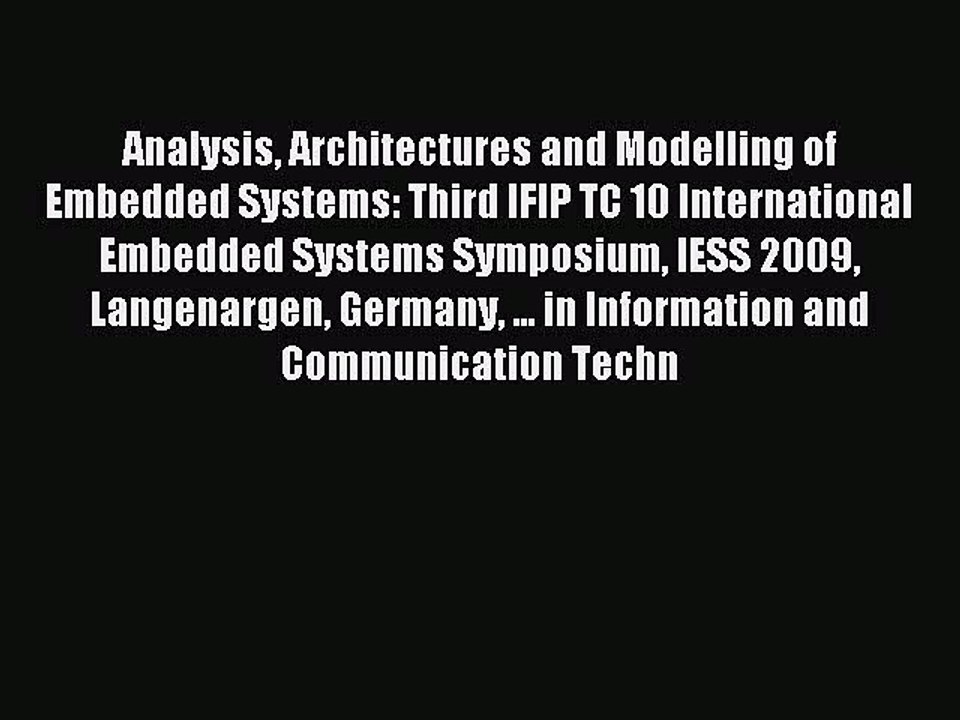 Read Analysis Architectures and Modelling of Embedded Systems: Third IFIP TC 10 International