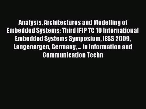 Read Analysis Architectures and Modelling of Embedded Systems: Third IFIP TC 10 International