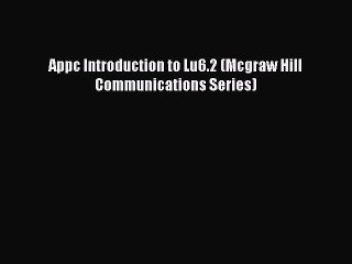 Read Appc Introduction to Lu6.2 (Mcgraw Hill Communications Series) Ebook Free