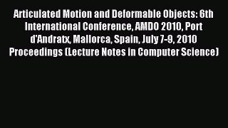 Read Articulated Motion and Deformable Objects: 6th International Conference AMDO 2010 Port