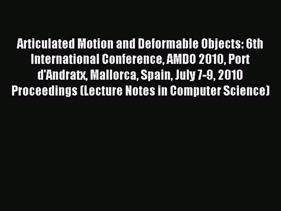 Read Articulated Motion and Deformable Objects: 6th International Conference AMDO 2010 Port