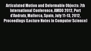Read Articulated Motion and Deformable Objects: 7th International Conference AMDO 2012 Port
