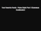 Read Your Favorite Foods - Paleo Style! Part 1 (Caveman Cookbooks) Ebook Free