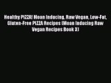 Read Healthy PIZZA! Moan Inducing Raw Vegan Low-Fat Gluten-Free PIZZA Recipes (Moan Inducing
