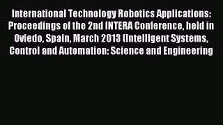 Download International Technology Robotics Applications: Proceedings of the 2nd INTERA Conference