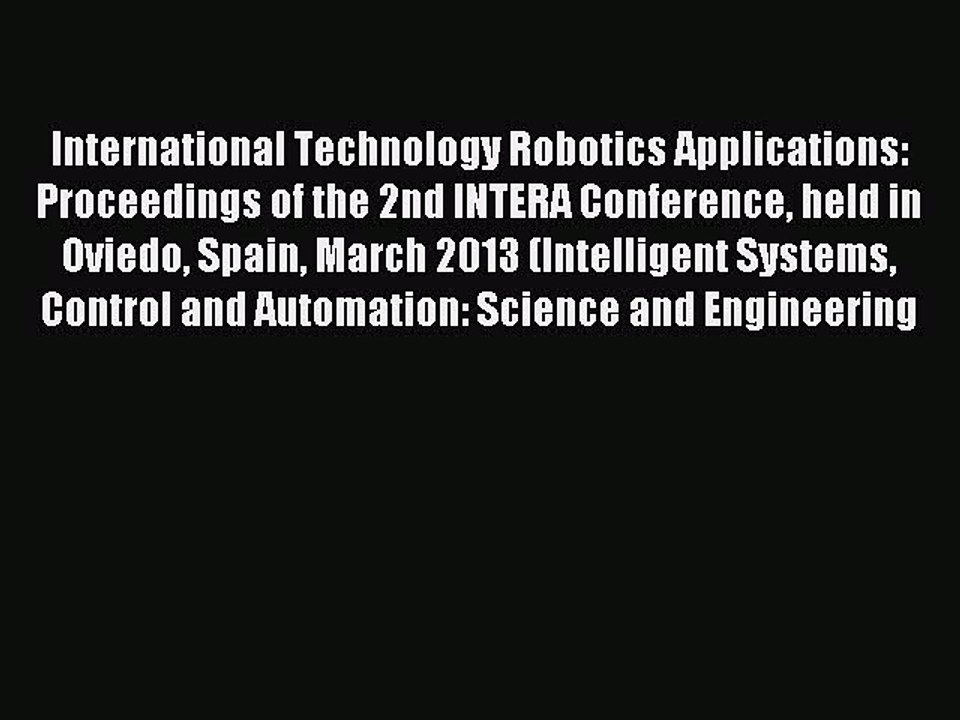 Download International Technology Robotics Applications: Proceedings of the 2nd INTERA Conference