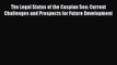 Read The Legal Status of the Caspian Sea: Current Challenges and Prospects for Future Development