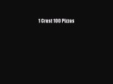 Read 1 Crust 100 Pizzas Ebook Free
