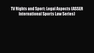 Read TV Rights and Sport: Legal Aspects (ASSER International Sports Law Series) Ebook Online