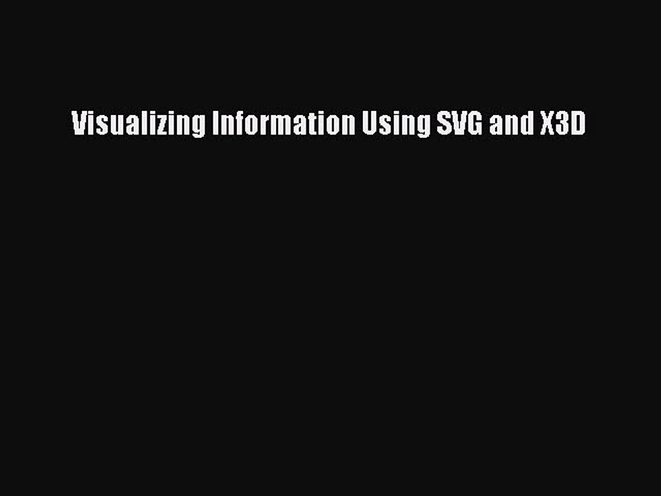 Read Visualizing Information Using SVG and X3D PDF Free