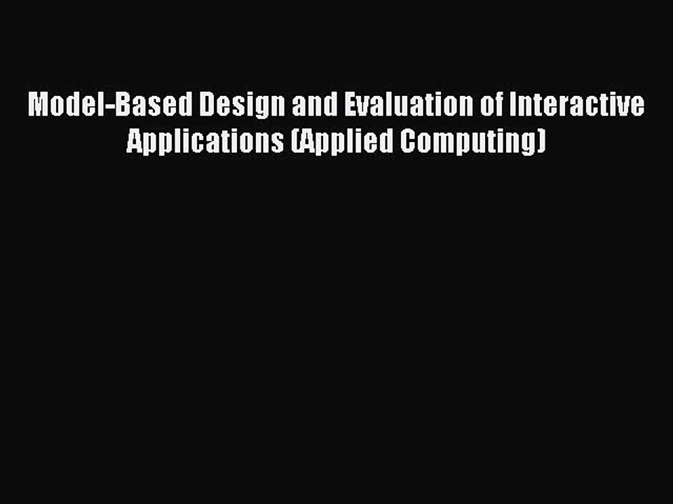 Read Model-Based Design and Evaluation of Interactive Applications (Applied Computing) Ebook