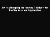 Read The Art of Sampling: The Sampling Tradition of Hip Hop/Rap Music and Copyright Law Ebook