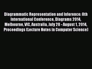 Read Diagrammatic Representation and Inference: 8th International Conference Diagrams 2014