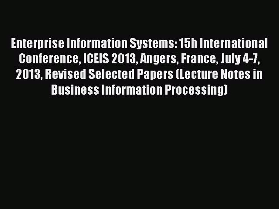 Read Enterprise Information Systems: 15h International Conference ICEIS 2013 Angers France
