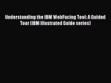 Download Understanding the IBM WebFacing Tool: A Guided Tour (IBM Illustrated Guide series)