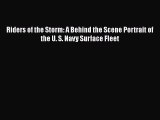 Read Riders of the Storm: A Behind the Scene Portrait of the U. S. Navy Surface Fleet Ebook