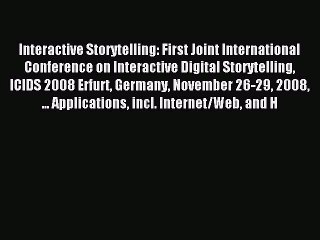 Read Interactive Storytelling: First Joint International Conference on Interactive Digital