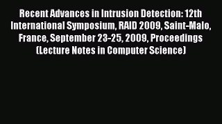 Read Recent Advances in Intrusion Detection: 12th International Symposium RAID 2009 Saint-Malo