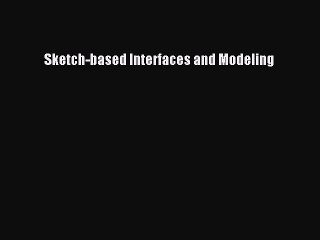 Read Sketch-based Interfaces and Modeling Ebook Free