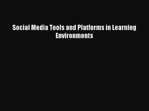 Download Social Media Tools and Platforms in Learning Environments Ebook Online