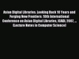 Read Asian Digital Libraries. Looking Back 10 Years and Forging New Frontiers: 10th International