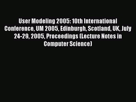 Read User Modeling 2005: 10th International Conference UM 2005 Edinburgh Scotland UK July 24-29