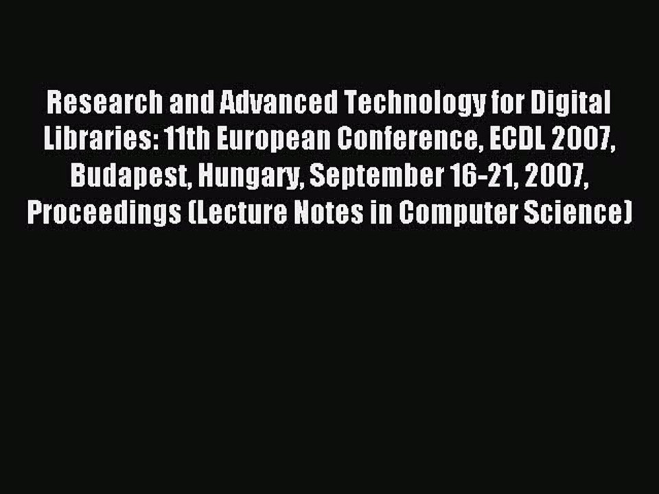 Read Research and Advanced Technology for Digital Libraries: 11th European Conference ECDL