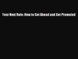 Read Your Next Role: How to Get Ahead and Get Promoted PDF Free