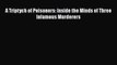 [Download] A Triptych of Poisoners: Inside the Minds of Three Infamous Murderers [PDF] Full
