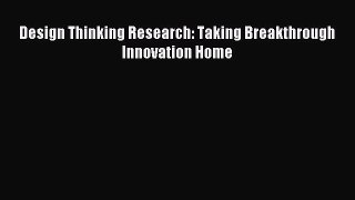 Download Design Thinking Research: Taking Breakthrough Innovation Home Ebook Free