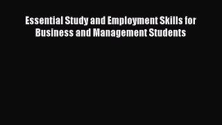 Read Essential Study and Employment Skills for Business and Management Students Ebook Free